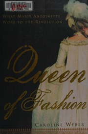 Queen Of Fashion What Marie Antoinette Wore To The Revolution 1st Ed Weber