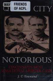 Queen City Notorious Cincinnatis Most Infamous Murder Mysteries Townsend