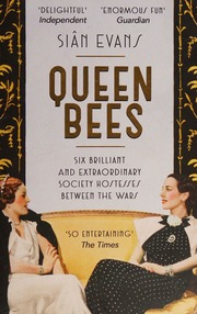 Queen Bees Six Brilliant And Extraordinary Society Hostesses Between The Wars A Spectacle Of Celebrity Talent And Burning Ambition Evans