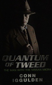 Quantum Of Tweed The Man With The Nissan Micra Iggulden Conn