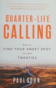 Quarterlife Calling How To Find Your Sweet Spot In Your Twenties First Edition Sohn