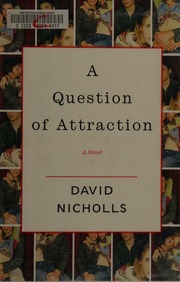 A Question Of Attraction A Novel 1st Us Ed Nicholls David