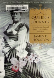A Queens Journey An Unfinished Novel About Hawaiis Last Monarch Houston