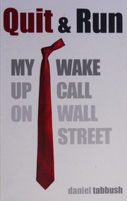 Quit Run My Wake Up Call On Wall Street Tabbush Daniel
