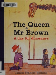 The Queen Mr Brown A Day For Dinosaurs Hardback Edition Wilkins