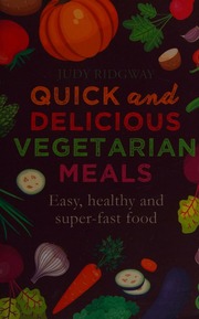 Quick And Delicious Vegetarian Meals Easy Healthy And Superfast Food Ridgway
