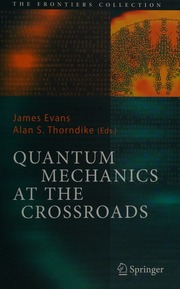Quantum Mechanics At The Crossroads New Perspectives From History Philosophy And Physics 1 Edition Evans