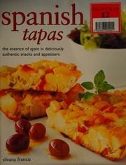 Quick Easy Tapas 70 Traditional Finger Foods Bites And Snacks From The Bars And Restaurants Of Spain With Every Recipe Shown Step By Step In 280 Vibrant Photographs Franco