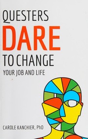 Questers Dare To Change Your Job And Life 6th Edition Kanchier