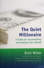 The Quiet Millionaire A Guide For Accumulating And Keeping Your Wealth Wilder