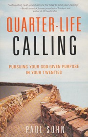 Quarterlife Calling Pursuing Your Godgiven Purpose In Your Twenties Sohn
