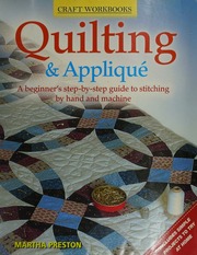 Quilting And Applique A Beginners Stepbystep Guide To Stitching By Hand And Machine Preston