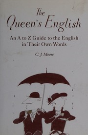 The Queens English An Az Guide To The English In Their Own Words Moore