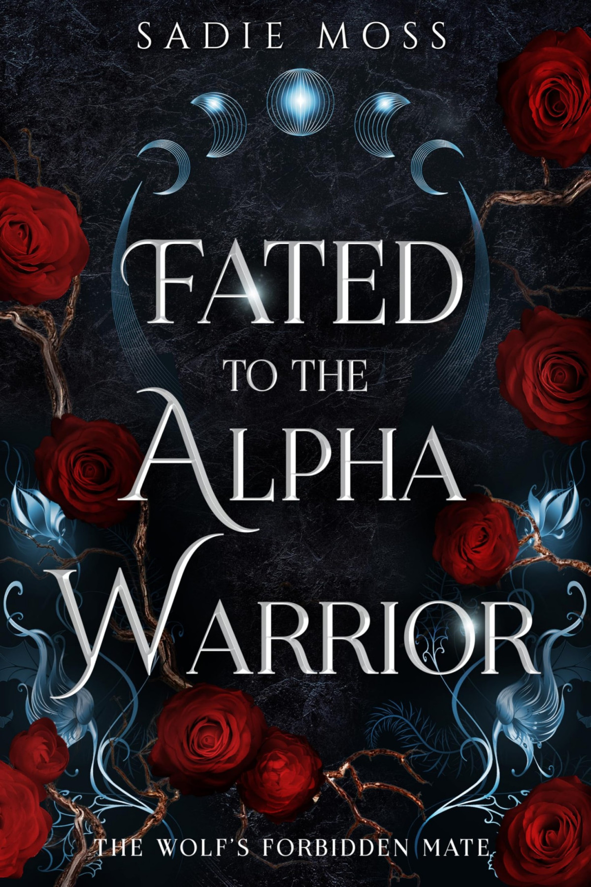 Wolfs Forbidden Mate 1 Fated To The Alpha Warrior Sadie Moss