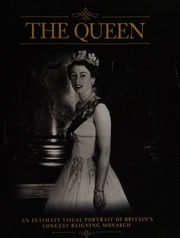 The Queen An Intimate Visual Portrait Of Britains Longest Reigning Monarch Melville