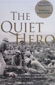 The Quiet Hero The Untold Medal Of Honor Story Of George E Wahlen At The Battle For Iwo Jima Toyn