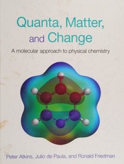 Quanta Matter And Change A Molecular Approach To Physical Chemistry 1st Printing Atkins
