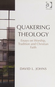 Quakering Theology Essays On Worship Tradition And Christian Faith Johns