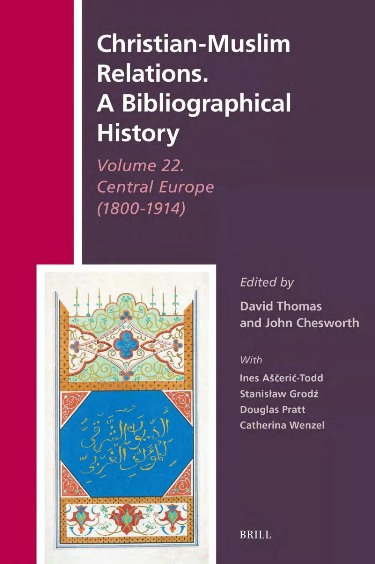 Christianmuslim Relations A Bibliographical History Volume 22 Central Europe 18001914 Eds David Thomas John Chesworth