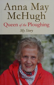 Queen Of The Ploughing My Story Mchugh Anna May 1934 Author