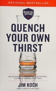 Quench Your Own Thirst Business Lessons Learned Over A Beer Or Two Koch