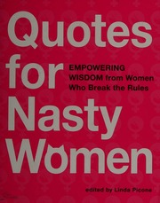 Quotes For Nasty Women Empowering Wisdom From Women Who Break The Rules Picone