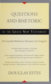 Questions And Rhetoric In The Greek New Testament An Essential Reference Resource For Exegesis Estes