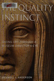 The Quality Instinct Seeing Art Through A Museum Directors Eye Anderson