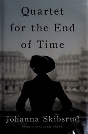 Quartet For The End Of Time A Novel First Edition Skibsrud