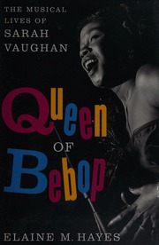 Queen Of Bebop The Musical Lives Of Sarah Vaughan First Edition Hayes