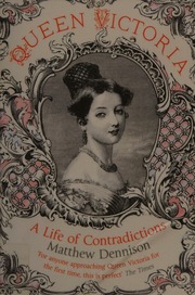 Queen Victoria A Life Of Contradictions Dennison Matthew