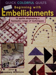 Quick Colorful Quilts Beginning With Embellishments Wilkinson