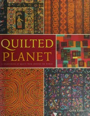 Quilted Planet A Soucebook Of Quilts From Around The World 1st American Ed Eddy