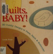 Quilts Baby 20 Cuddly Designs To Piece Patch Embroider 1st Ed Kopp