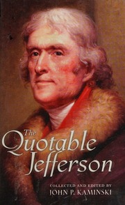 The Quotable Jefferson Jefferson Thomas 17431826 Kaminski John P