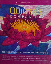The Quilters Companion The Complete Guide To Machine And Hand Quilting Guerrier