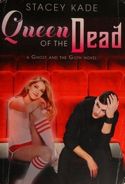 Queen Of The Dead A Ghost And Goth Novel Kade Stacey