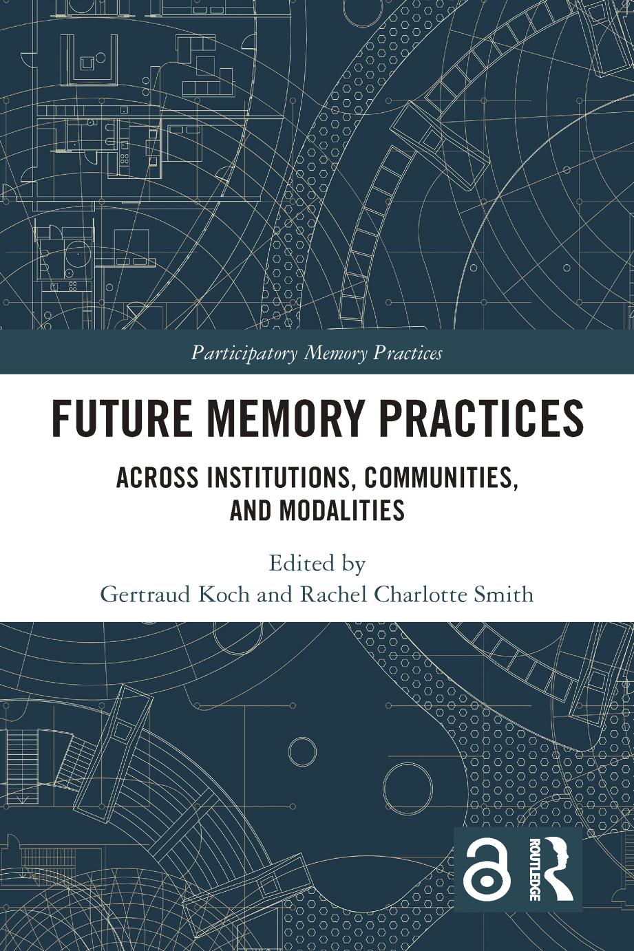 Future Memory Practices Across Institutions Communities And Modalities 1st Edition Gertraud Koch