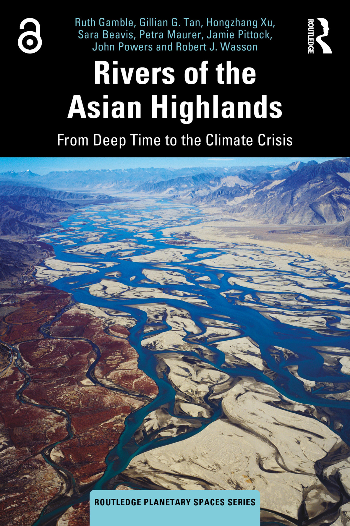 Rivers Of The Asian Highlands From Deep Time To The Climate Crisis 1st Edition Gillian G Tan