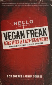 Vegan Freak Being Vegan In A Nonvegan World Version 20 Revised Expanded And Updated 2nd Ed Torres