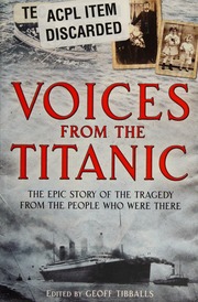 Voices From The Titanic The Epic Story Of The Tragedy From The People Who Were There Tibballs