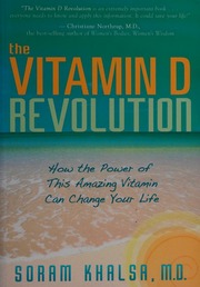 The Vitamin D Revolution How The Power Of This Amazing Vitamin Can Change Your Life Khalsa