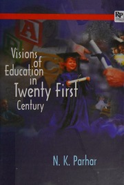 Visions Of Education In Twentyfirst Century Parhar N K