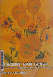 Vincent Van Gogh A Poem About His Life And Some Of His Paintings Campbell