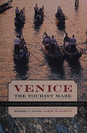 Venice The Tourist Maze A Cultural Critique Of The Worlds Most Touristed City Davis