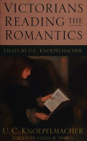 Victorians Reading The Romantics Essays By Uc Knoepflmacher Knoepflmacher