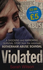 Violated A Shocking And Harrowing Survival Story From The Notorious Rotherham Abuse Scandal Wilson