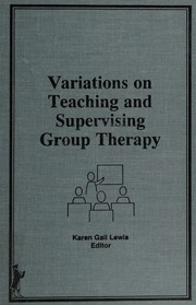 Variations On Teaching And Supervising Group Therapy Lewis Karen Gail