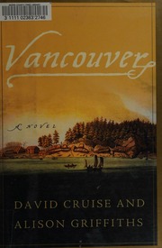 Vancouver A Novel 1st Ed Cruise David 1950 Griffiths Alison