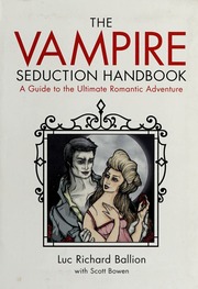 The Vampire Seduction Handbook A Guide To The Ultimate Romantic Adventure None Ballion